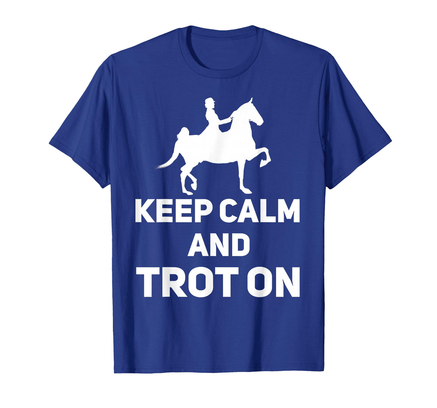 Saddle Seat Horse Riding - Keep Calm And Trot On T-Shirt