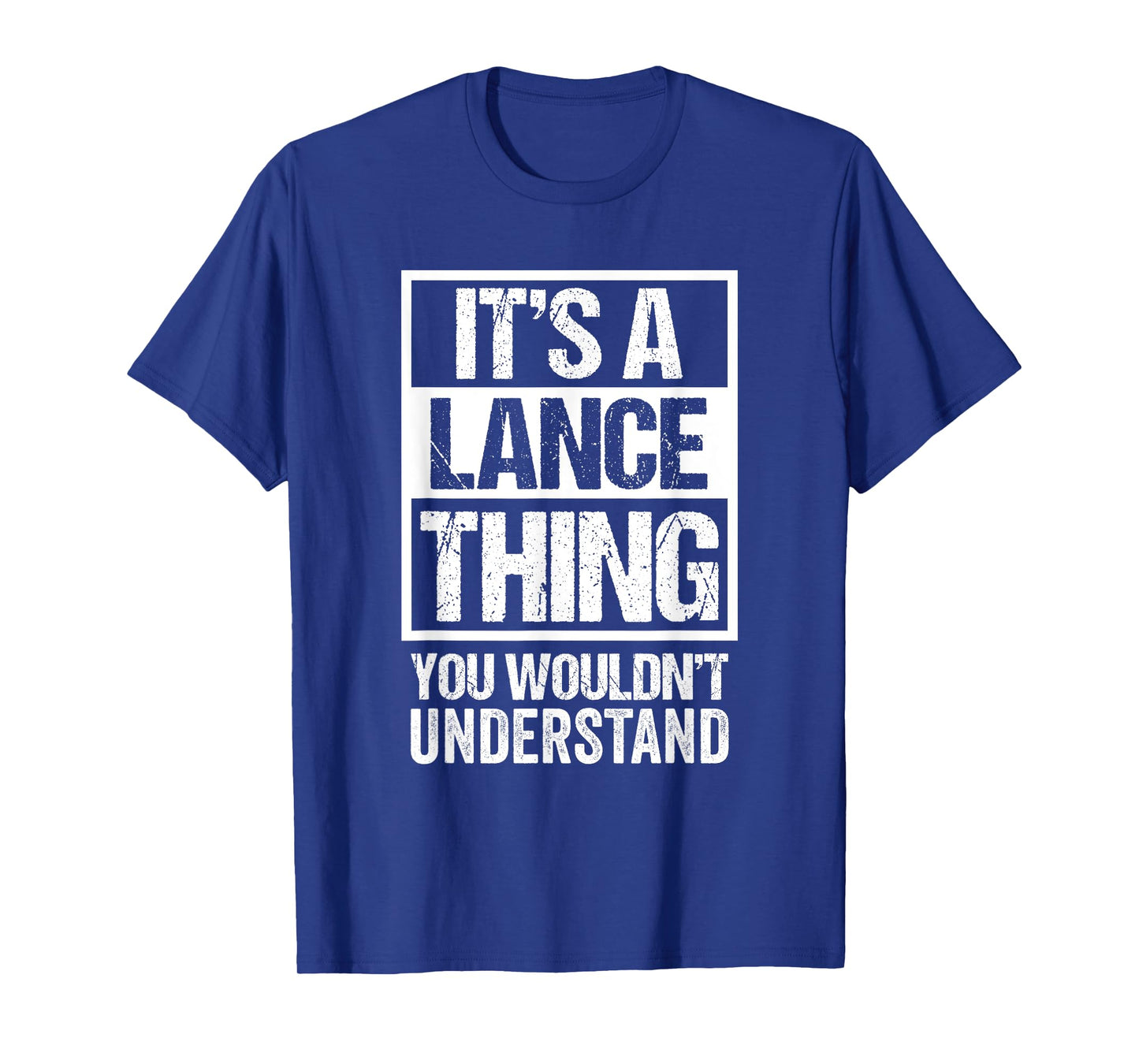 It's A Lance Thing You Wouldn't Understand - First Name T-Shirt