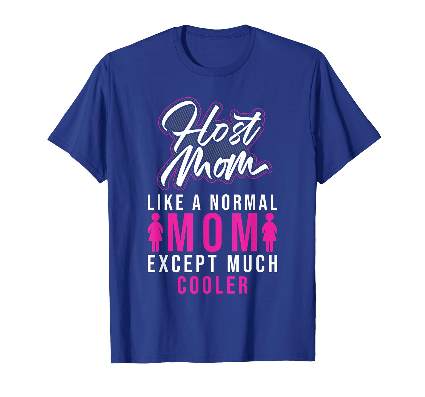 Foreign Host Family Mom Cool Exchange Student Gift T-Shirt