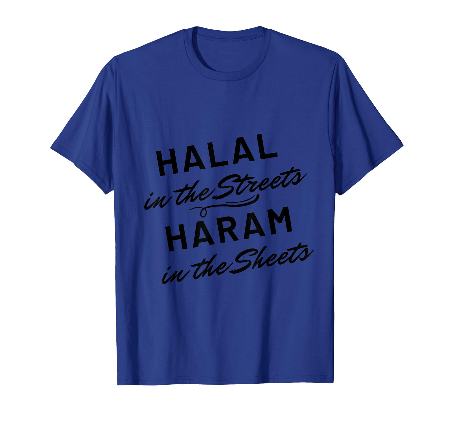 Funny Muslim Halal in the Streets Haram in the Sheets T-Shirt