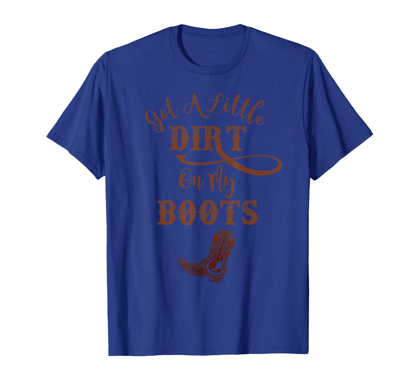 Country Music Funny Cowboy Boots Dirt On My Boots T-Shirt