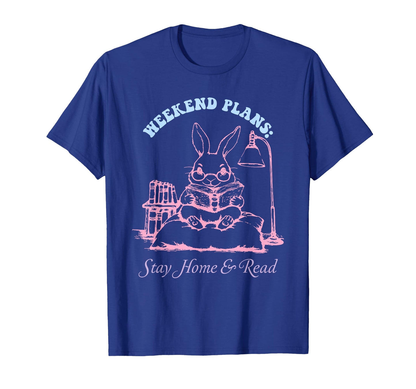 Weekend Plans: Stay Home & Read Funny Book Lovers T-Shirt
