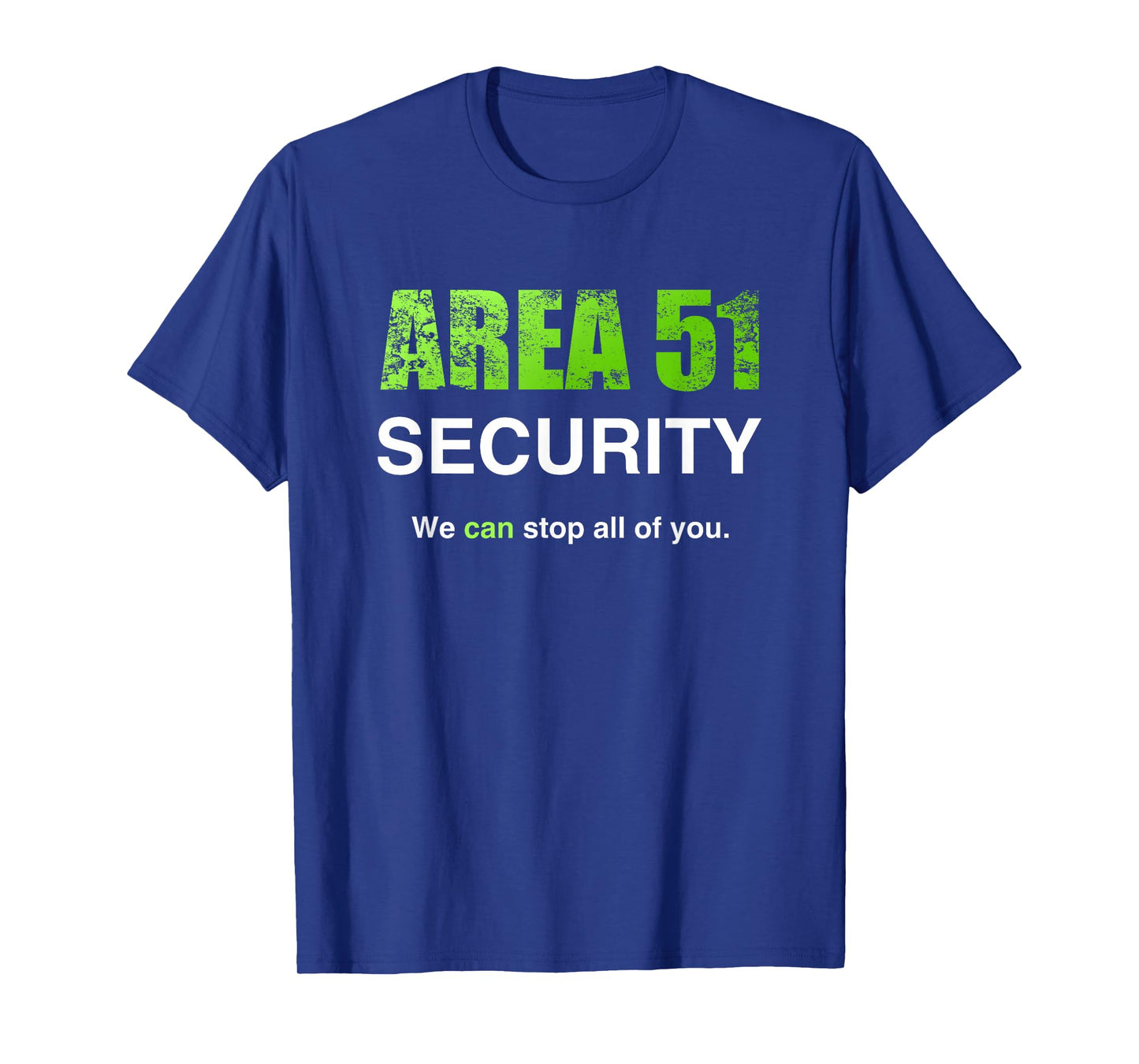 Area 51 Security We Can Stop All Of You Costume T-Shirt