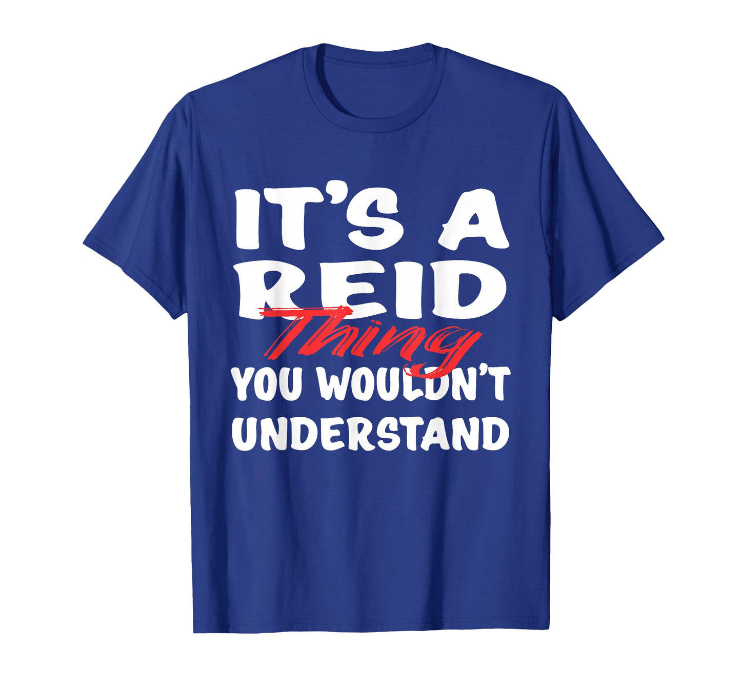 It's A Reid Thing You Wouldn't Understand Funny Reid Gift T-Shirt