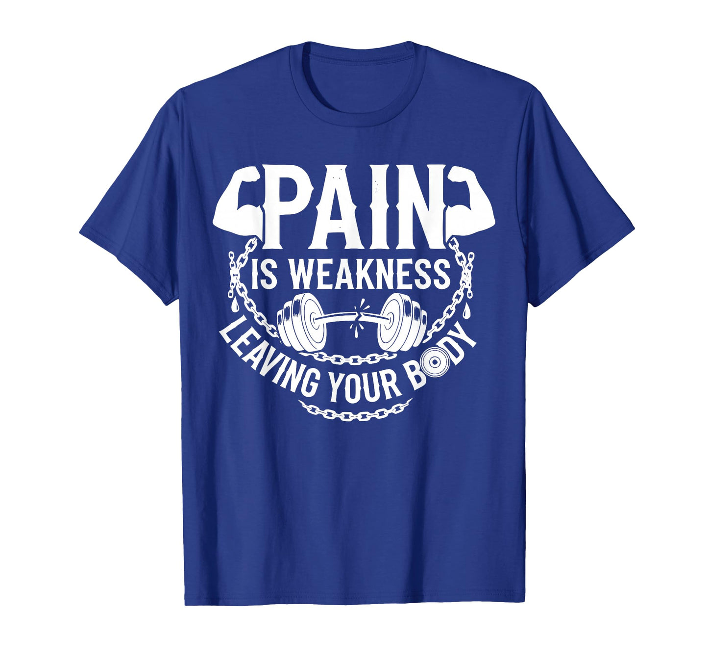 Pain is Weakness Leaving Your Body Gym Workout Men Women T-Shirt