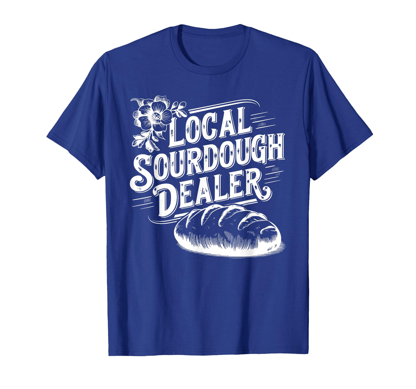 Local Sourdough Dealer Vintage Baking Humor Bread Lover T-Shirt