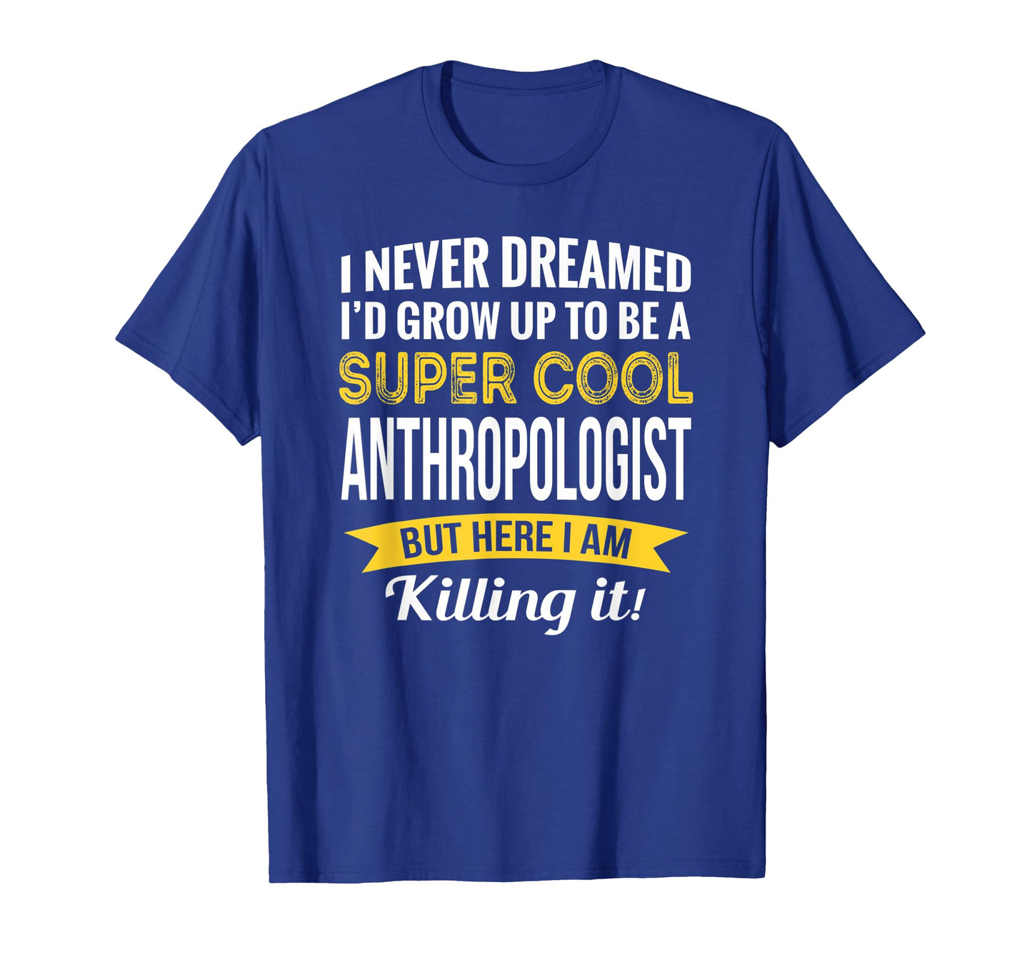 Anthropologist Tshirt Gifts Funny T-Shirt