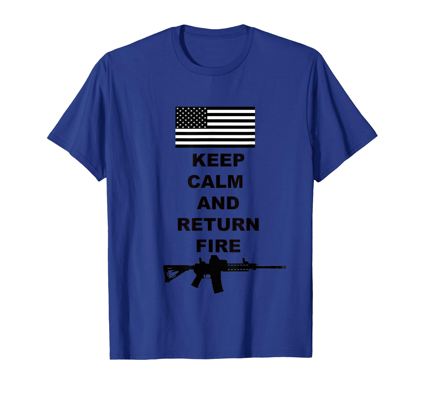 Keep Calm And Return Fire T-Shirt