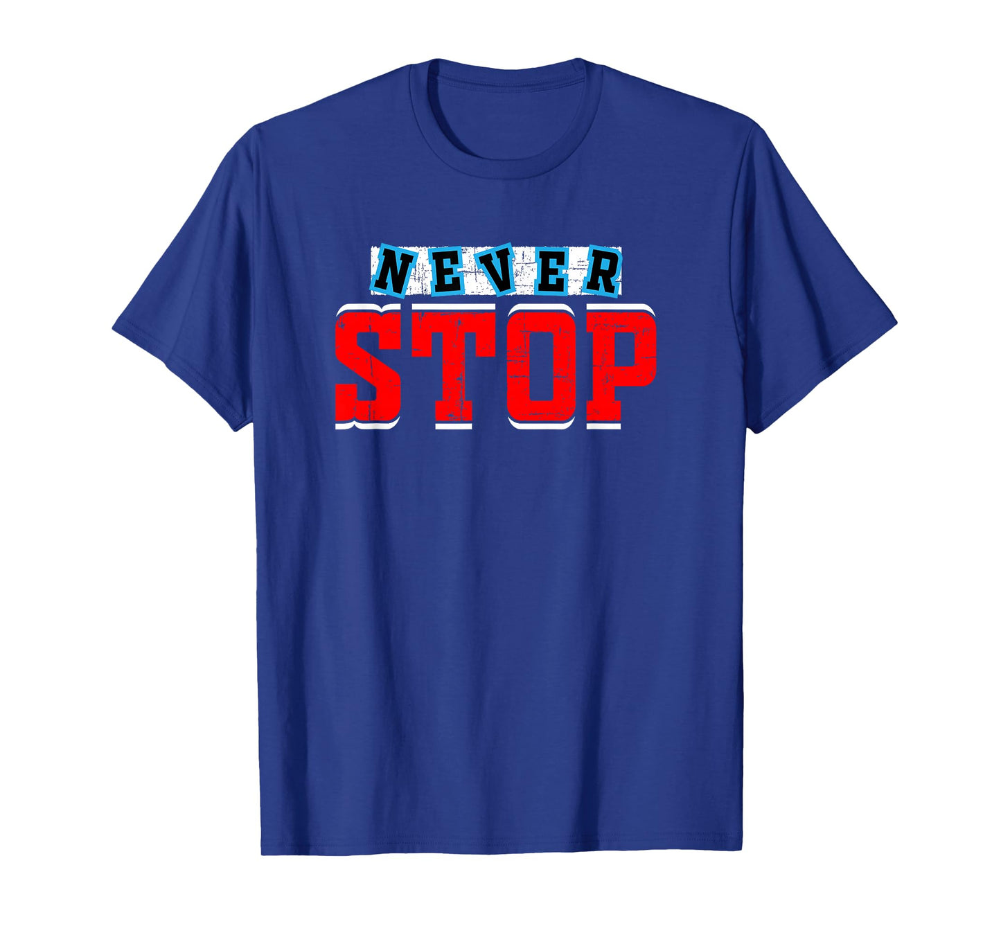 Motivational Quote Empowerment Never Stop T-Shirt