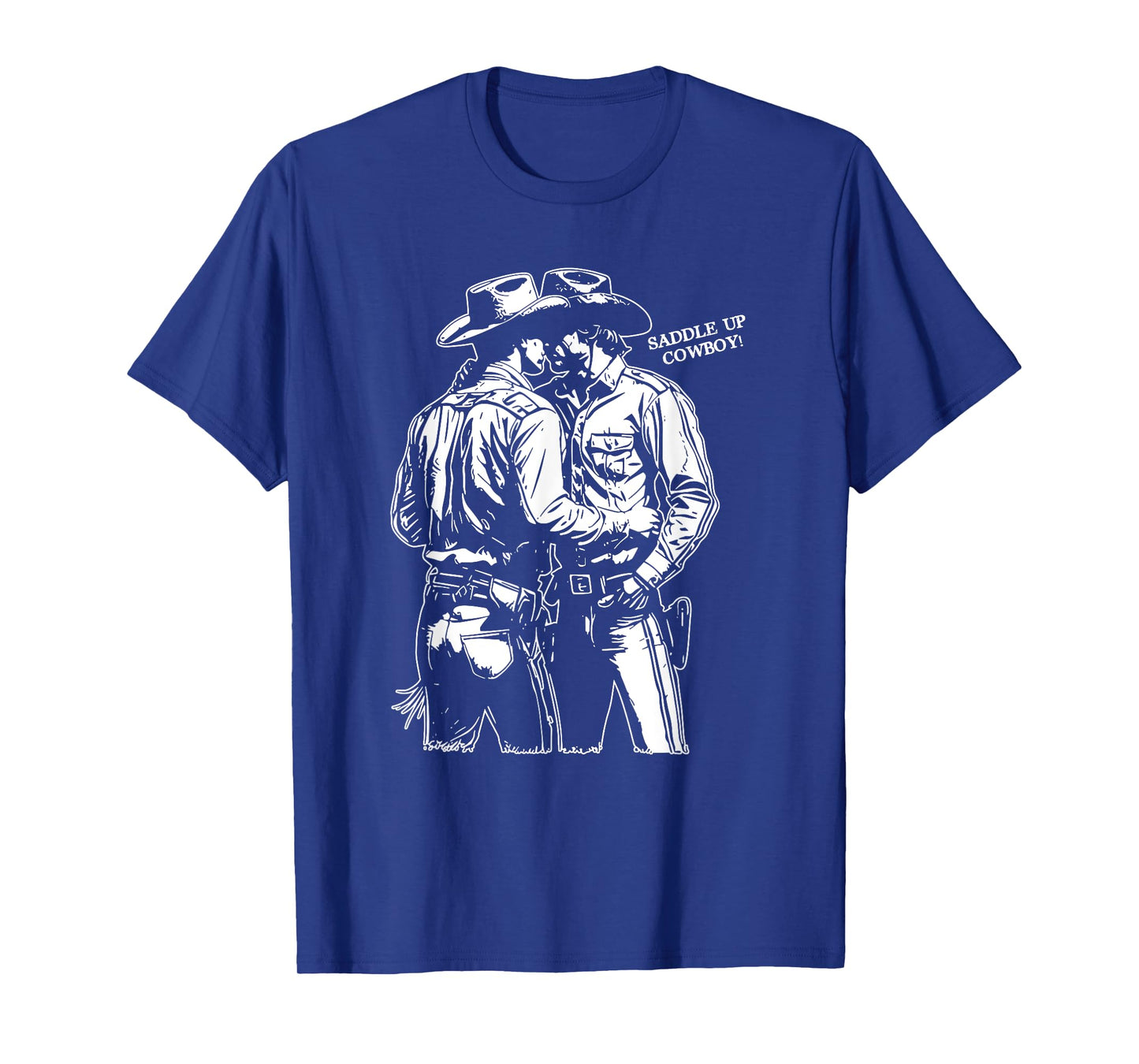 Saddle Up Cowboy, Funny Gay Cowboy, Ride'em Cowboy T-Shirt