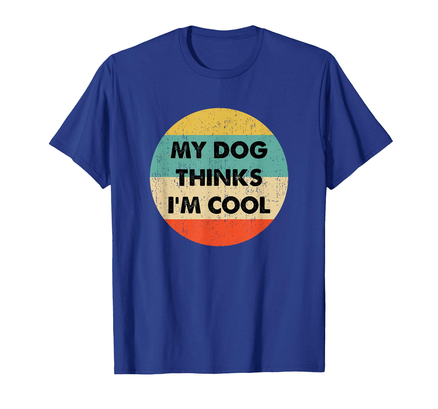 My Dogs Thinks Im Cool T-Shirt