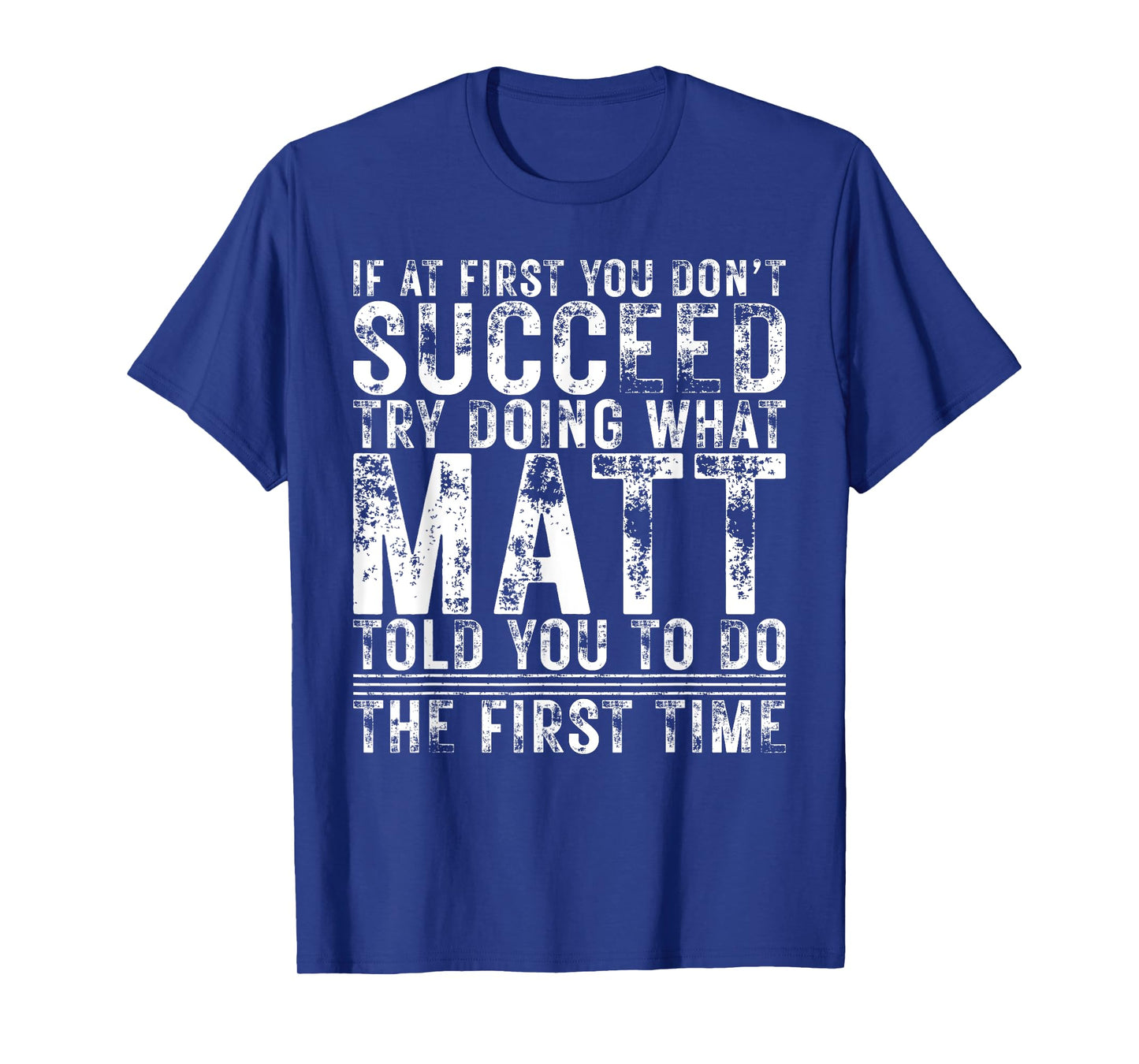 Funny If At First You Don't Succeed Birthday MATT Idea T-Shirt
