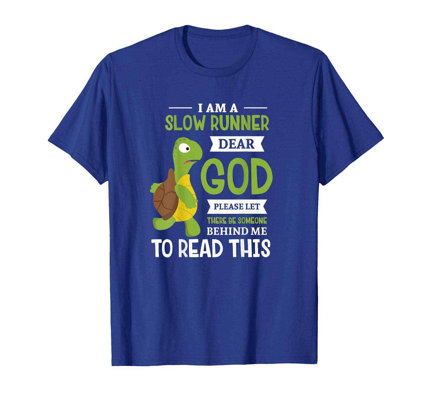 I'm slow runner dear god Design for a Running Fan T-Shirt