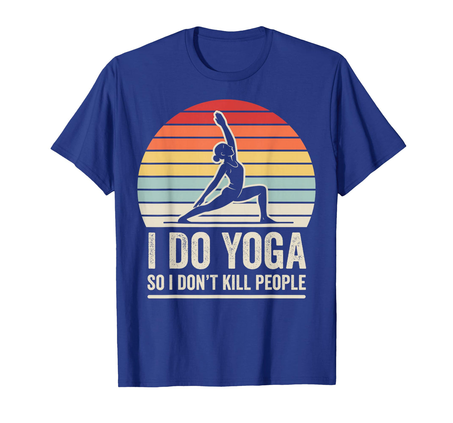 I Do Yoga So I Don't Kill People Retro T-Shirt