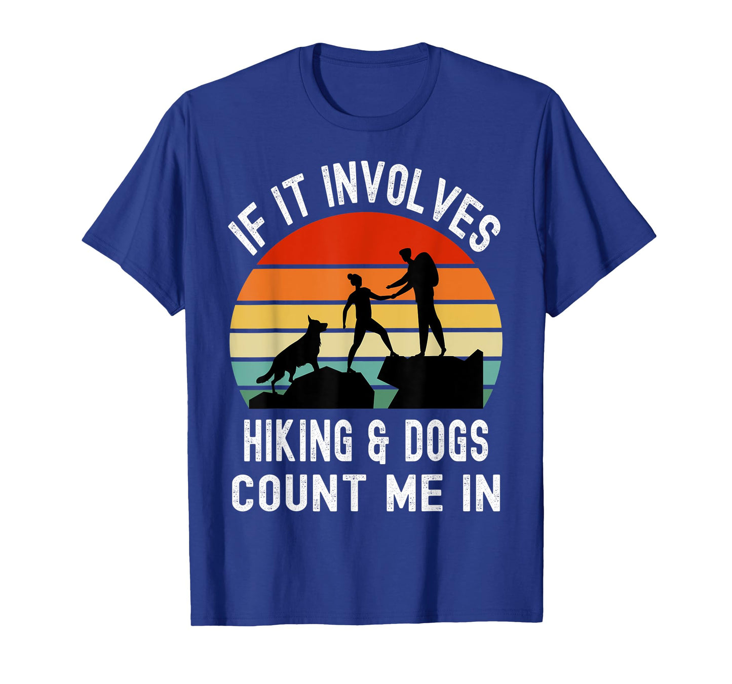 If it Involves Hiking and Dogs Count Me In Funny Camping T-Shirt