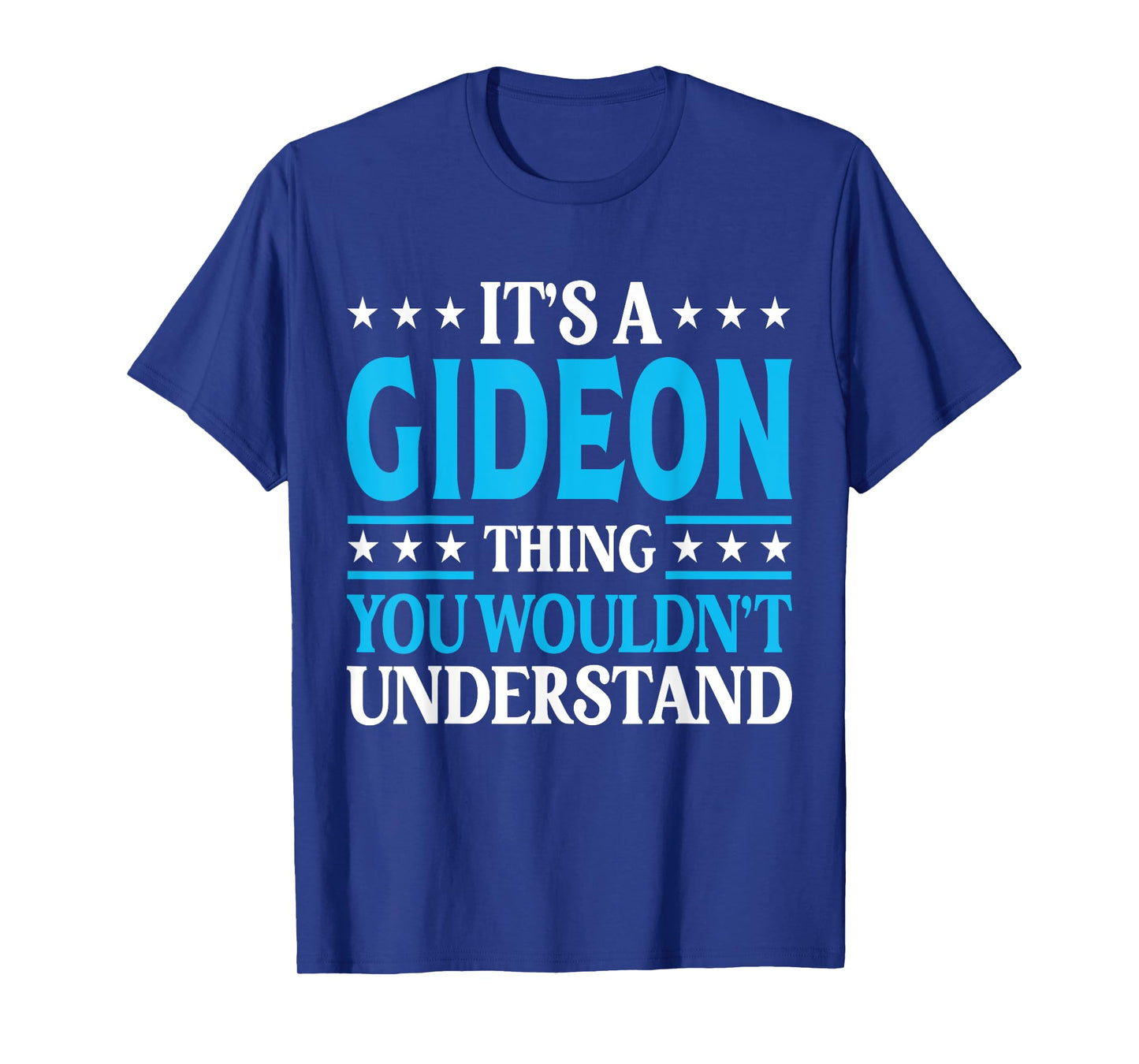 It's A Gideon Thing Wouldn't Understand Personal Name Gideon T-Shirt