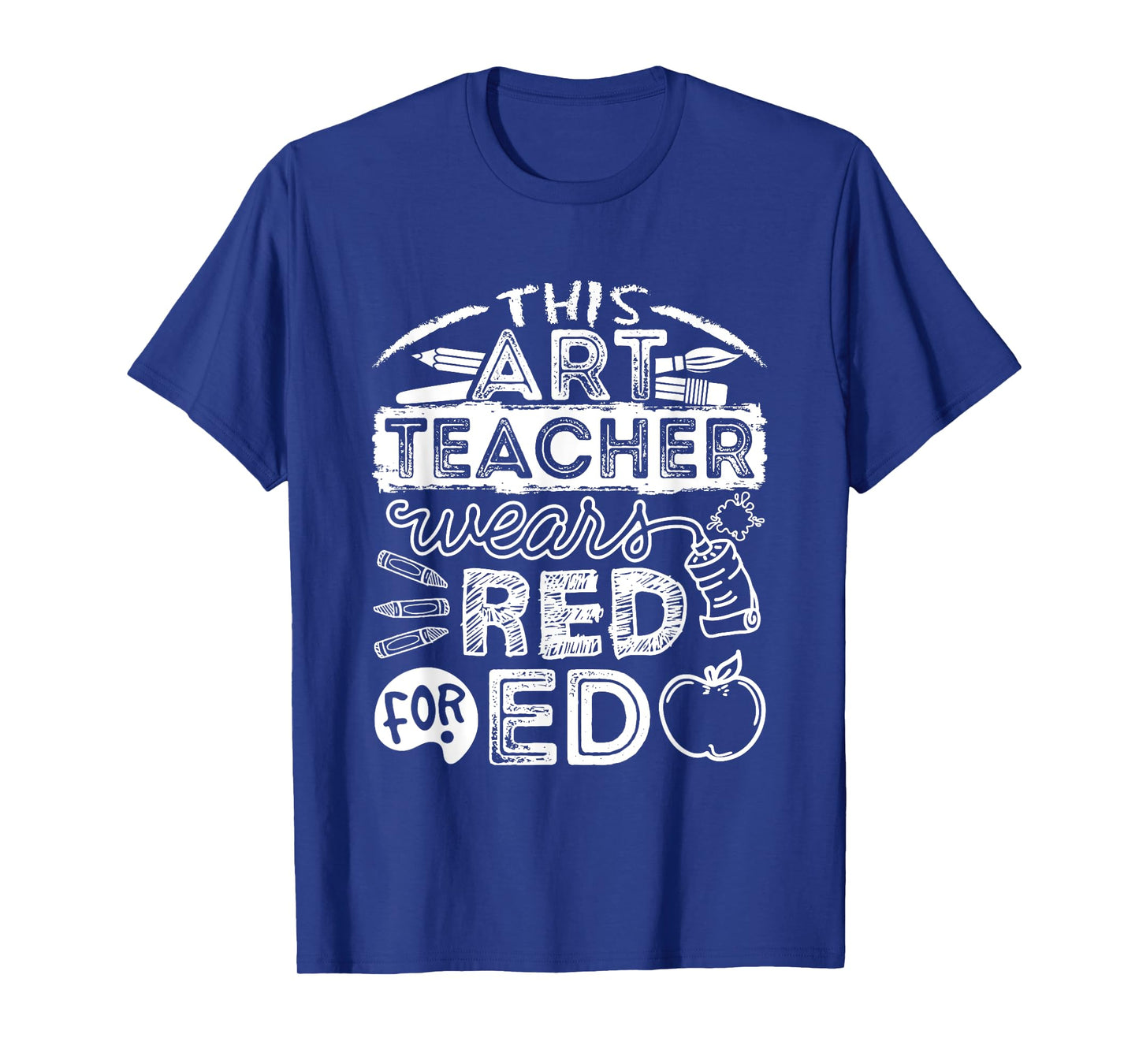 This Art Teacher Wears Red For Ed Men Women T-Shirt