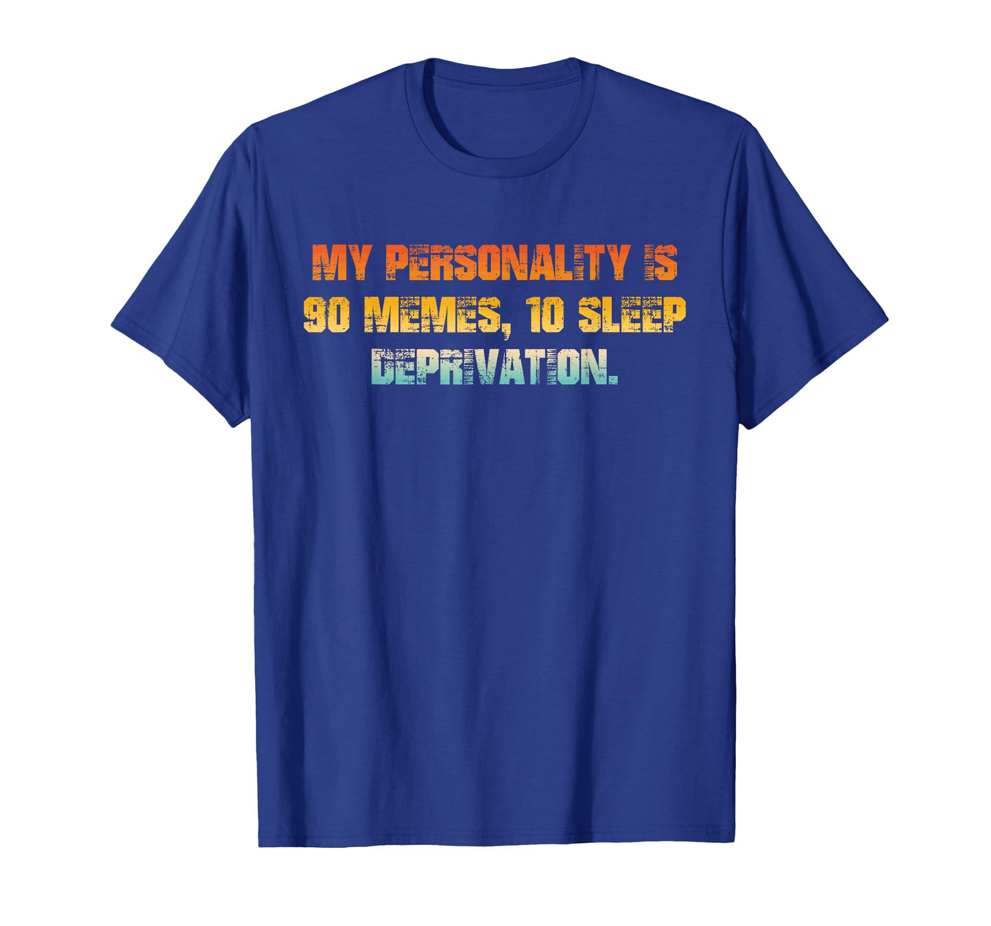 My Personality is 90% Memes, 10% Sleep Deprivatio Design T-Shirt