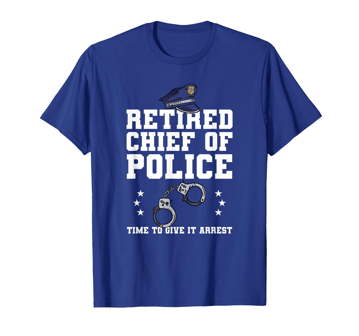 Funny Law Enforcement Retirement Gift For A Chief Of Police T-Shirt