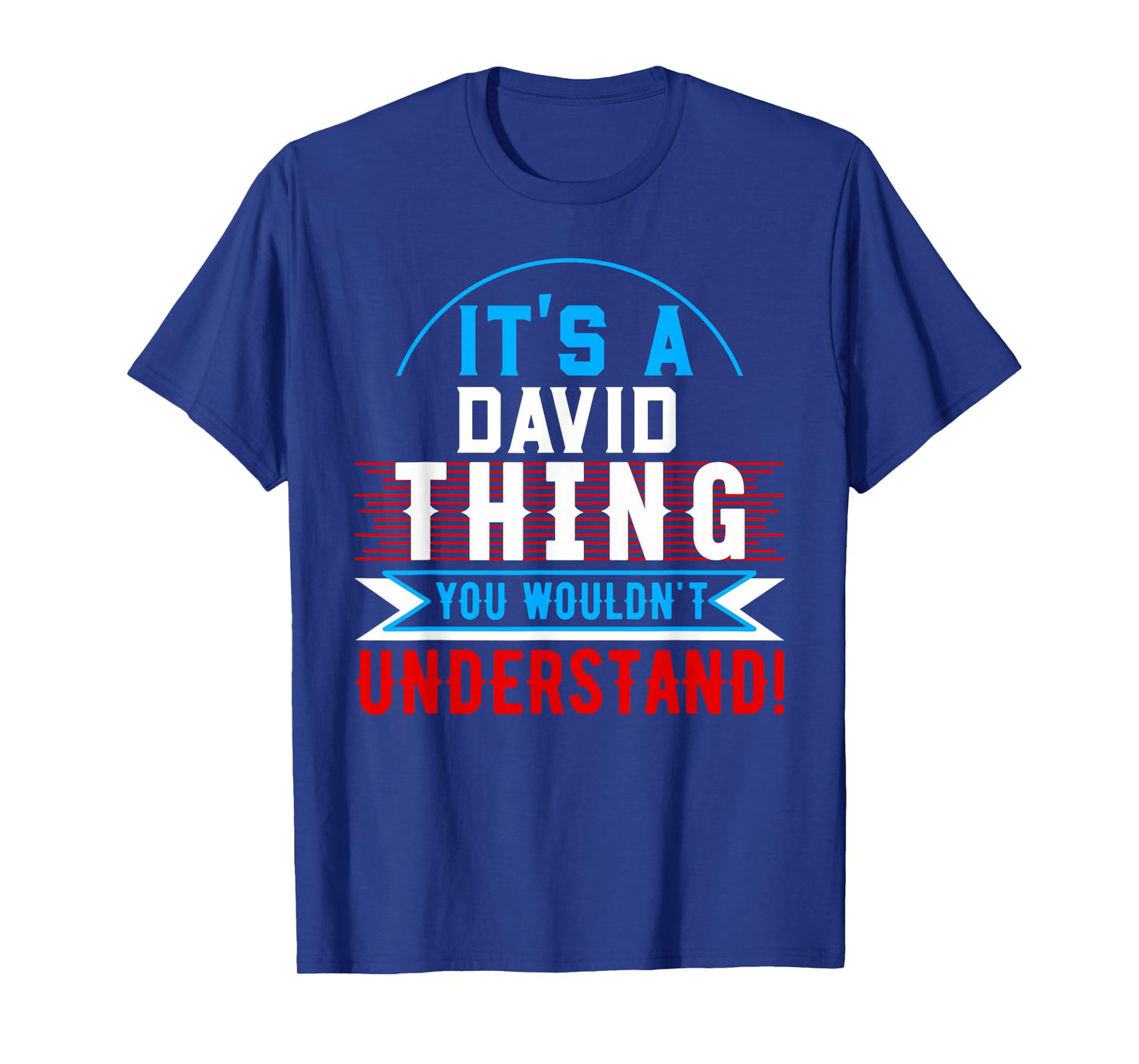 It's A DAVID Thing You Wouldn't Understand T-Shirt DAVID T-Shirt