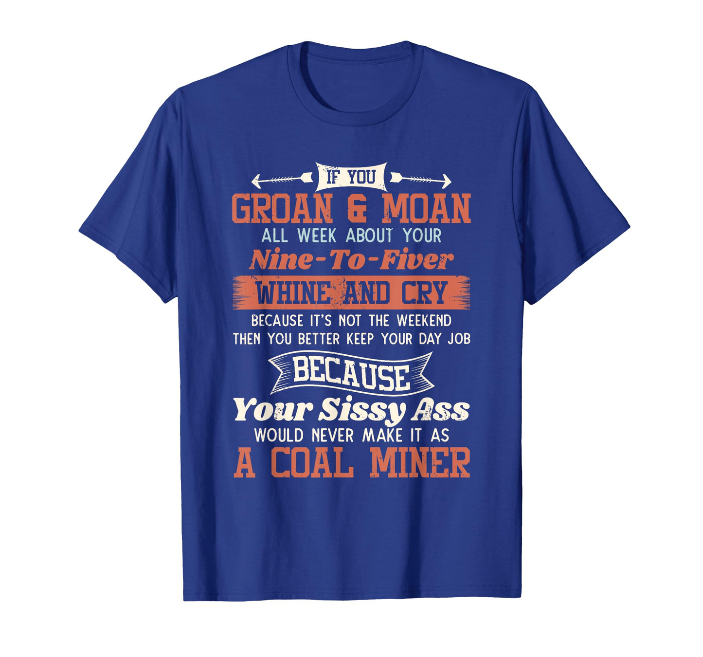 Funny Coal Miner Shirt - If you Groan And Moan T-Shirt
