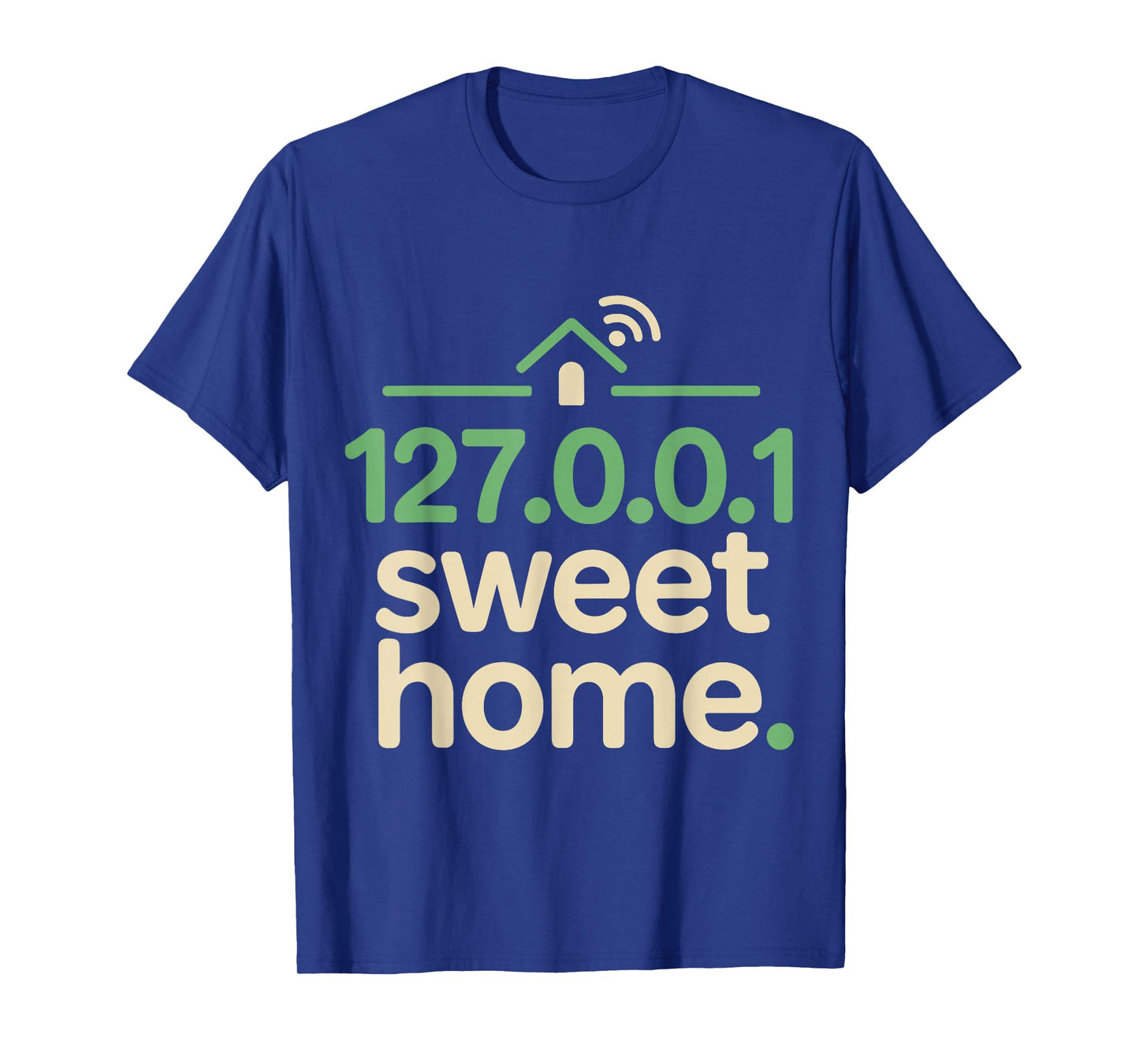 127.0.0.1 Sweet Home Geek Quote Funny Programmer T-Shirt