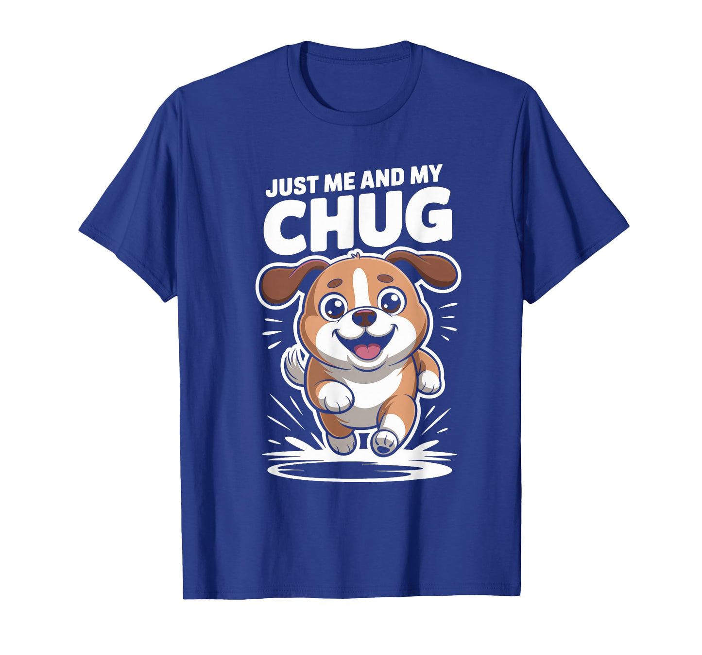 Just Me and My Chug Cute Funny Pet Dog for Men Women Kids T-Shirt