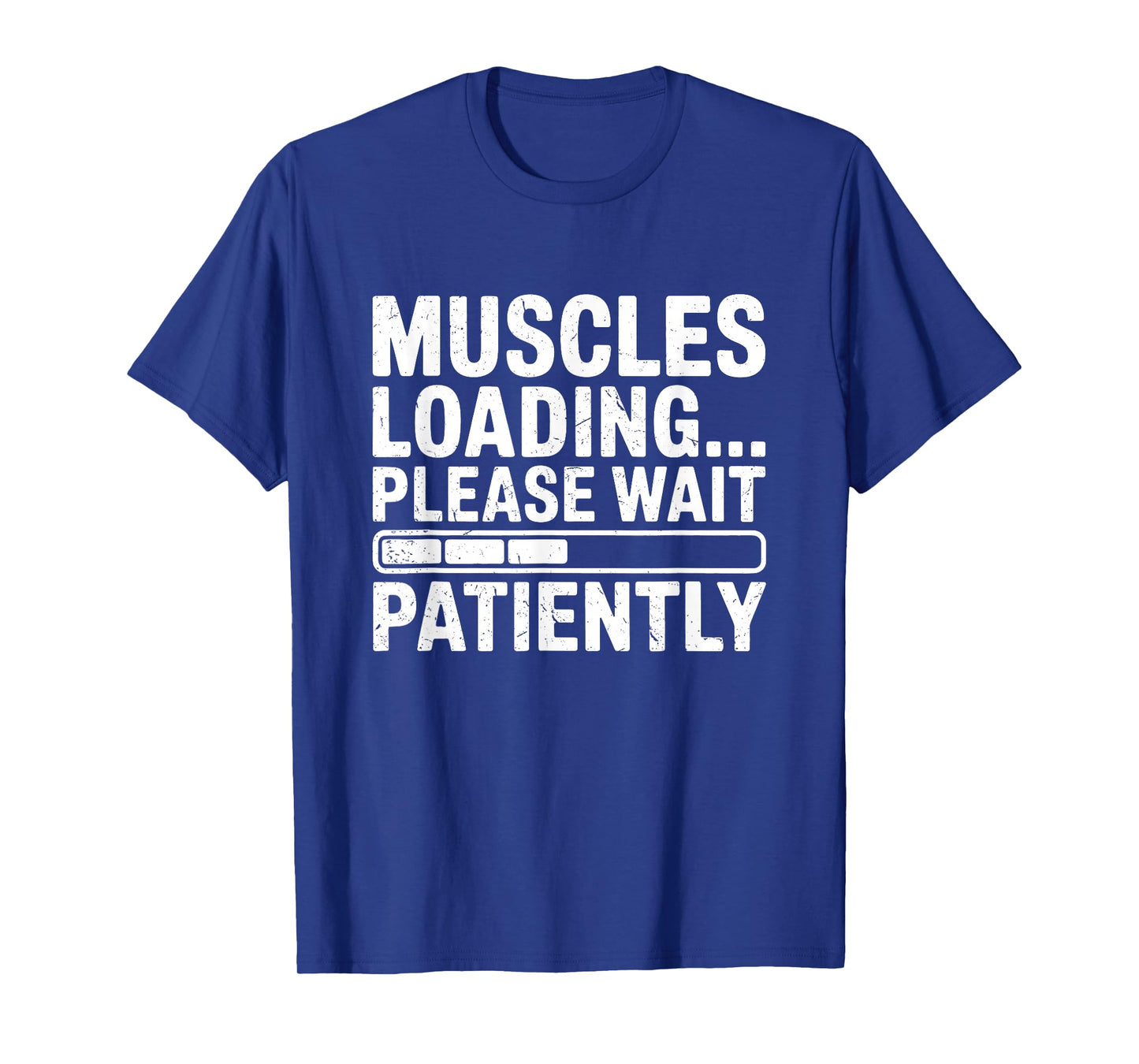 Muscles Loading Please Wait Fitness Funny Gym Workout Men T-Shirt