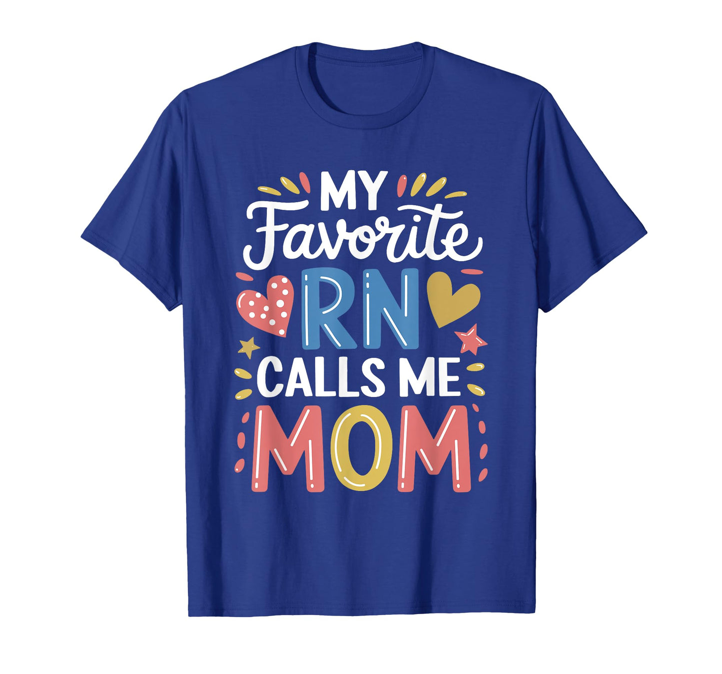Nurse Mom My Favorite Rn Calls Me Mom, Nursing Mother T-Shirt