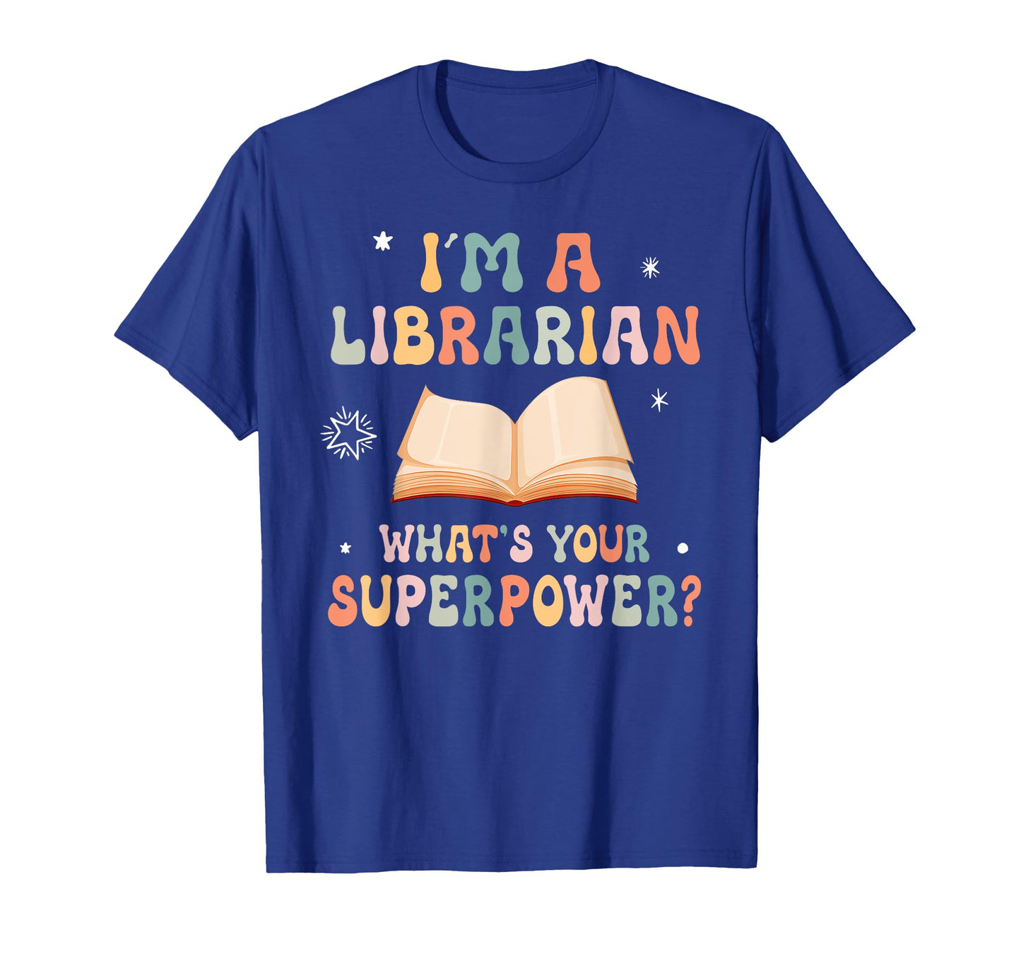 I'm A Librarian What's Your Superpower T-Shirt