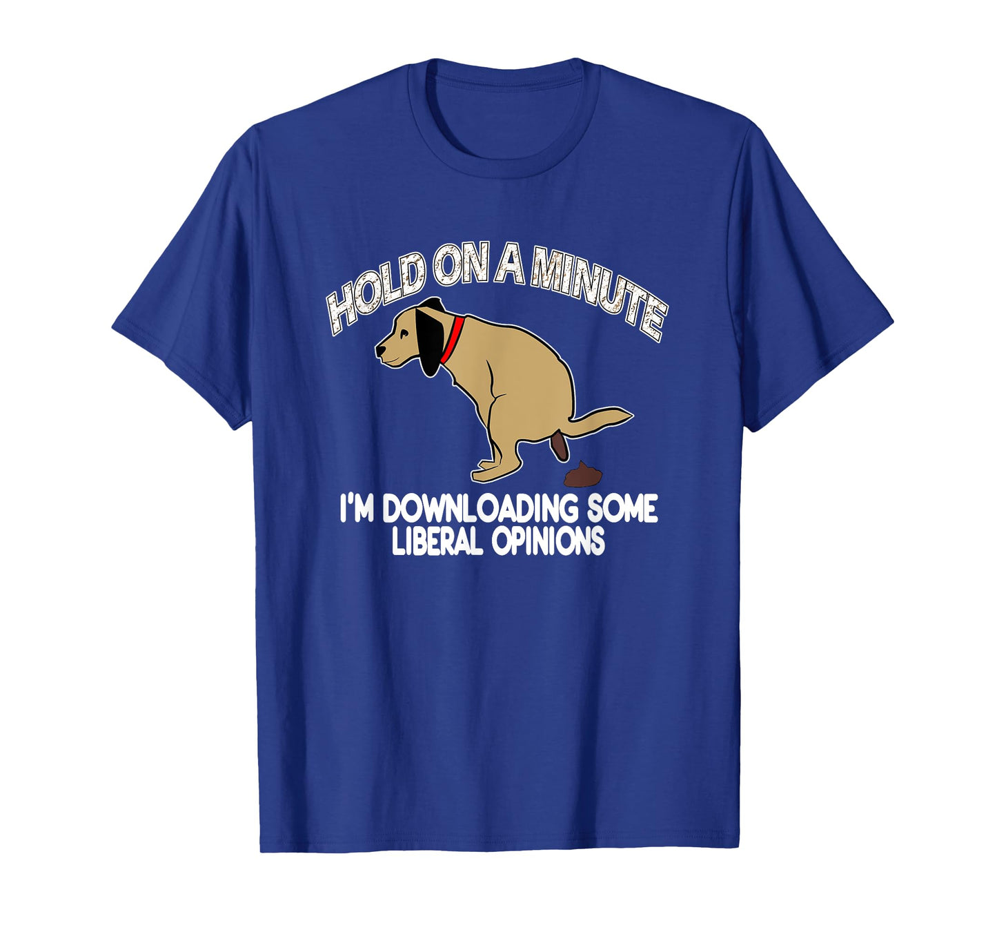 Funny Conservative Politics Liberal Opinions Pooping Dog T-Shirt