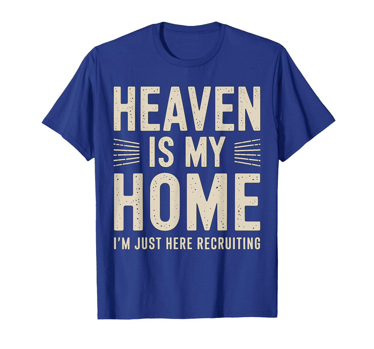 Heaven is my Home I'm just here Recruiting Christian T-Shirt