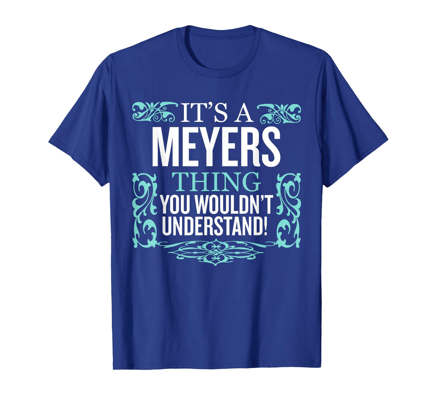 It's Meyers Thing You Wouldn't Understand Funny Men Women T-Shirt