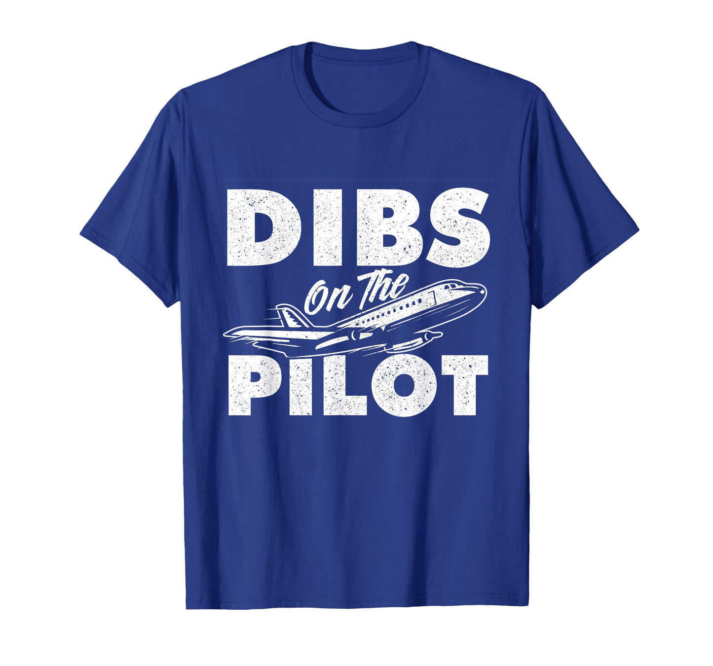 Dibs On The Pilot - Airplane Aircraft Plane Lover Girlfriend T-Shirt