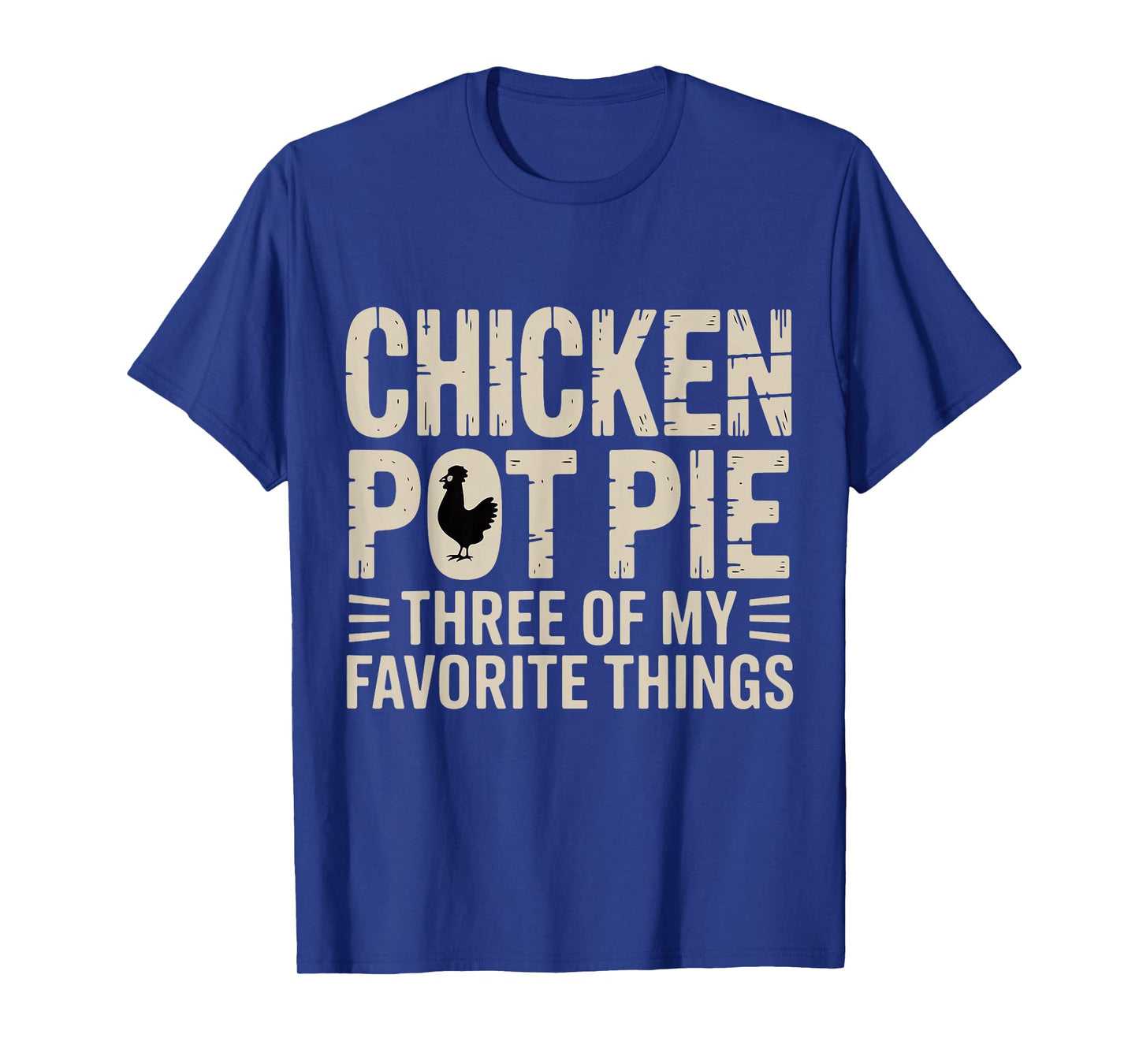 Funny Chicken Pot Pie Humor Retro Food Sarcastic Saying. T-Shirt