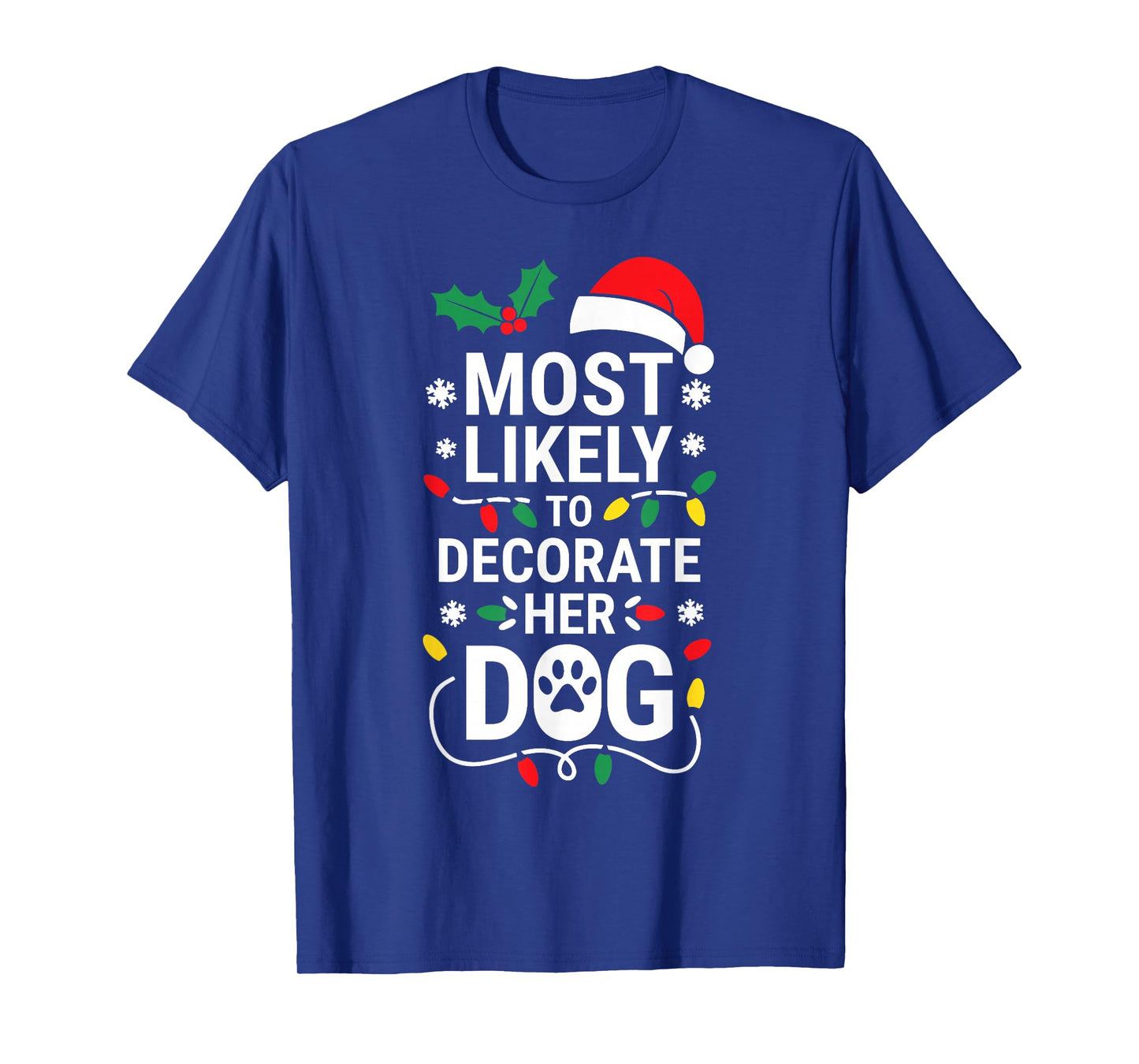 Most Likely To Decorate Her Dog Shirt Family Christmas T-Shirt