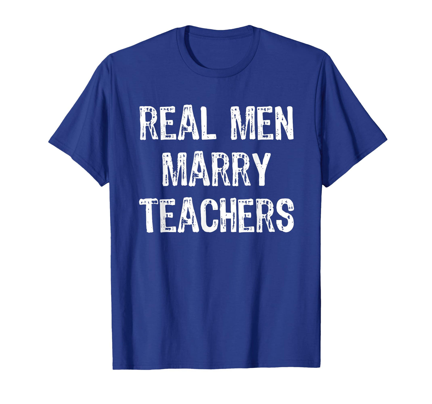 Real Men Marry Teachers Future Husband Gift T-Shirt