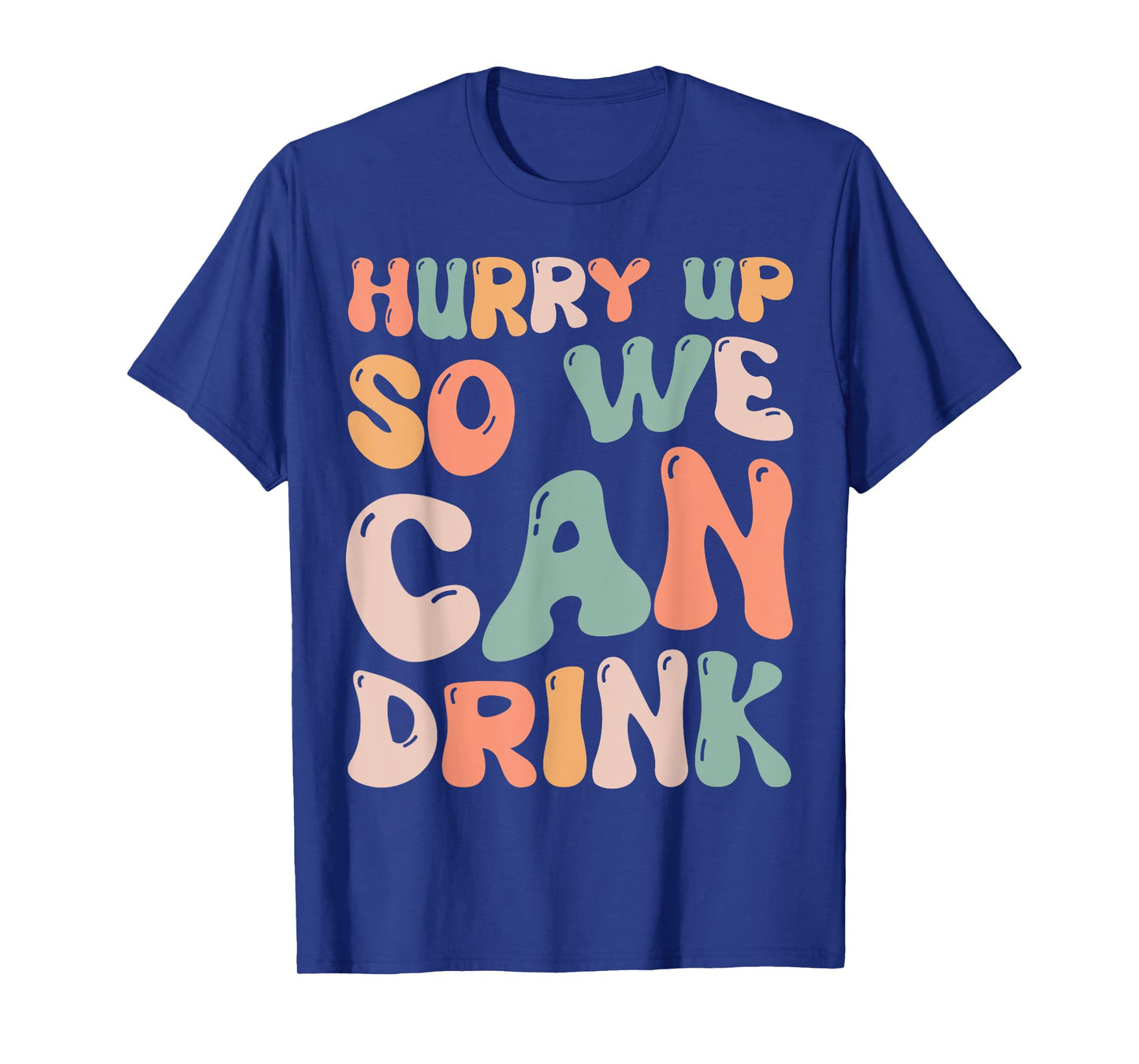 Hurry Up So We Can Drink Funny Marathon Spectators Cheering T-Shirt