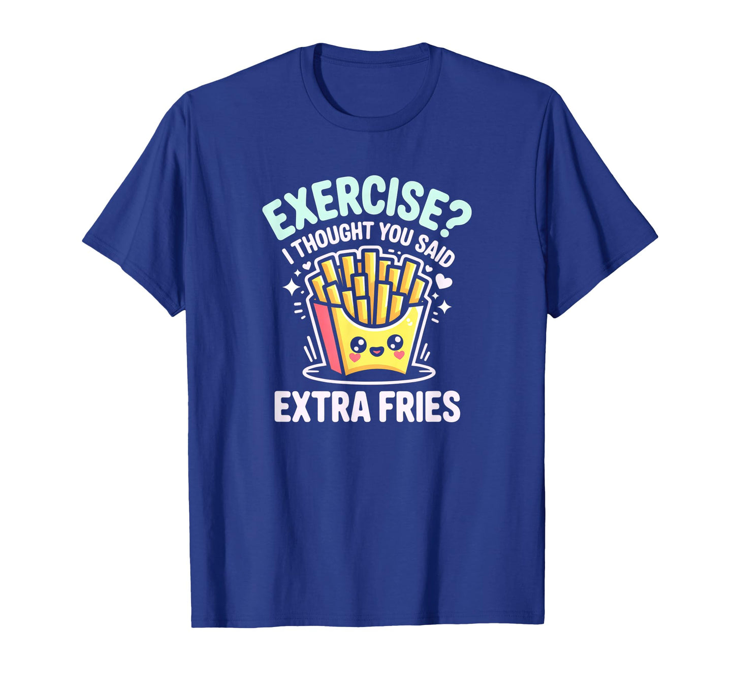 Exercise I Thought You Said Extra Fries Funny Gym Workout T-Shirt