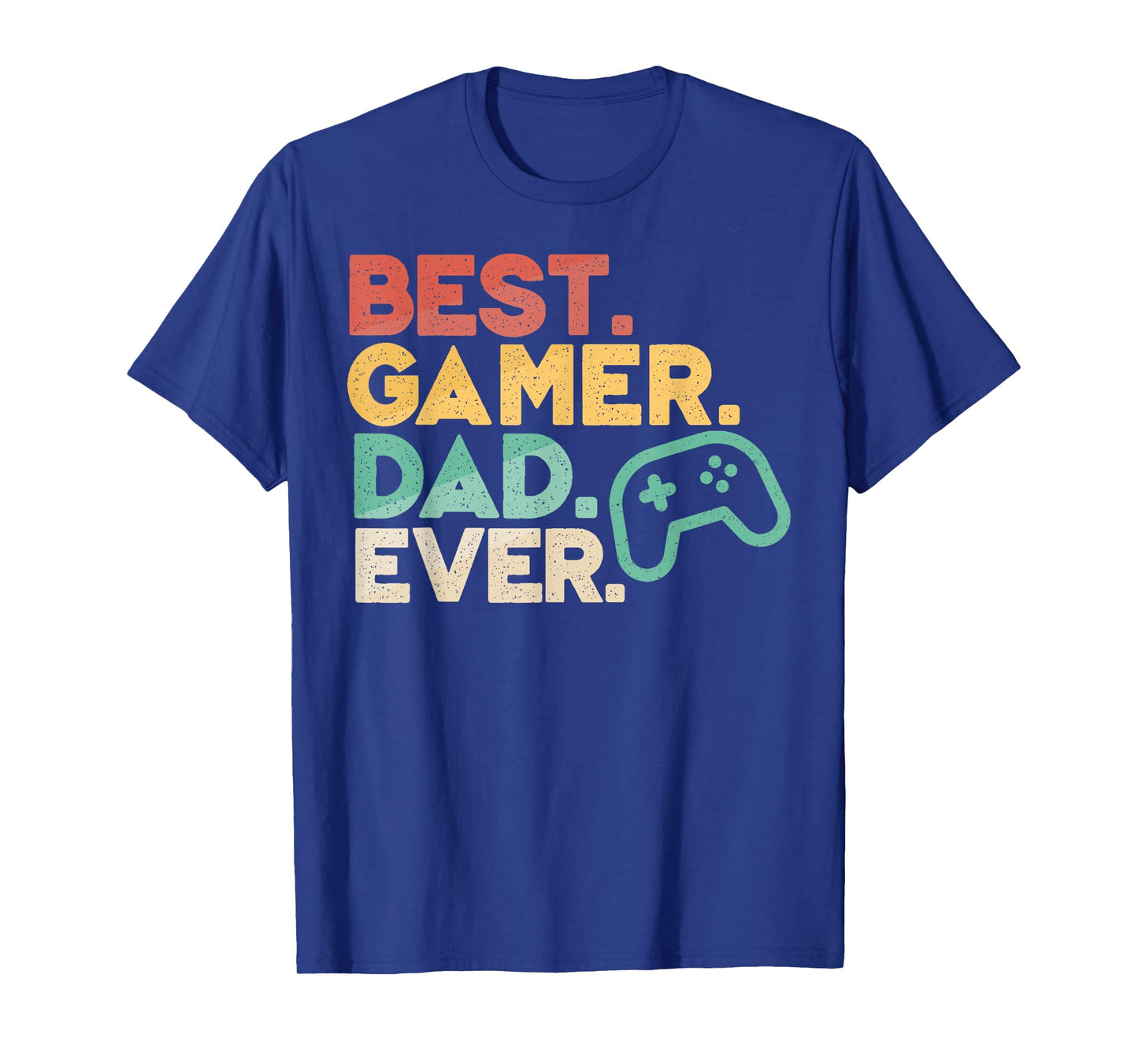 Best Gamer Dad Ever Shirt Father's Day Birthday Gift T-Shirt