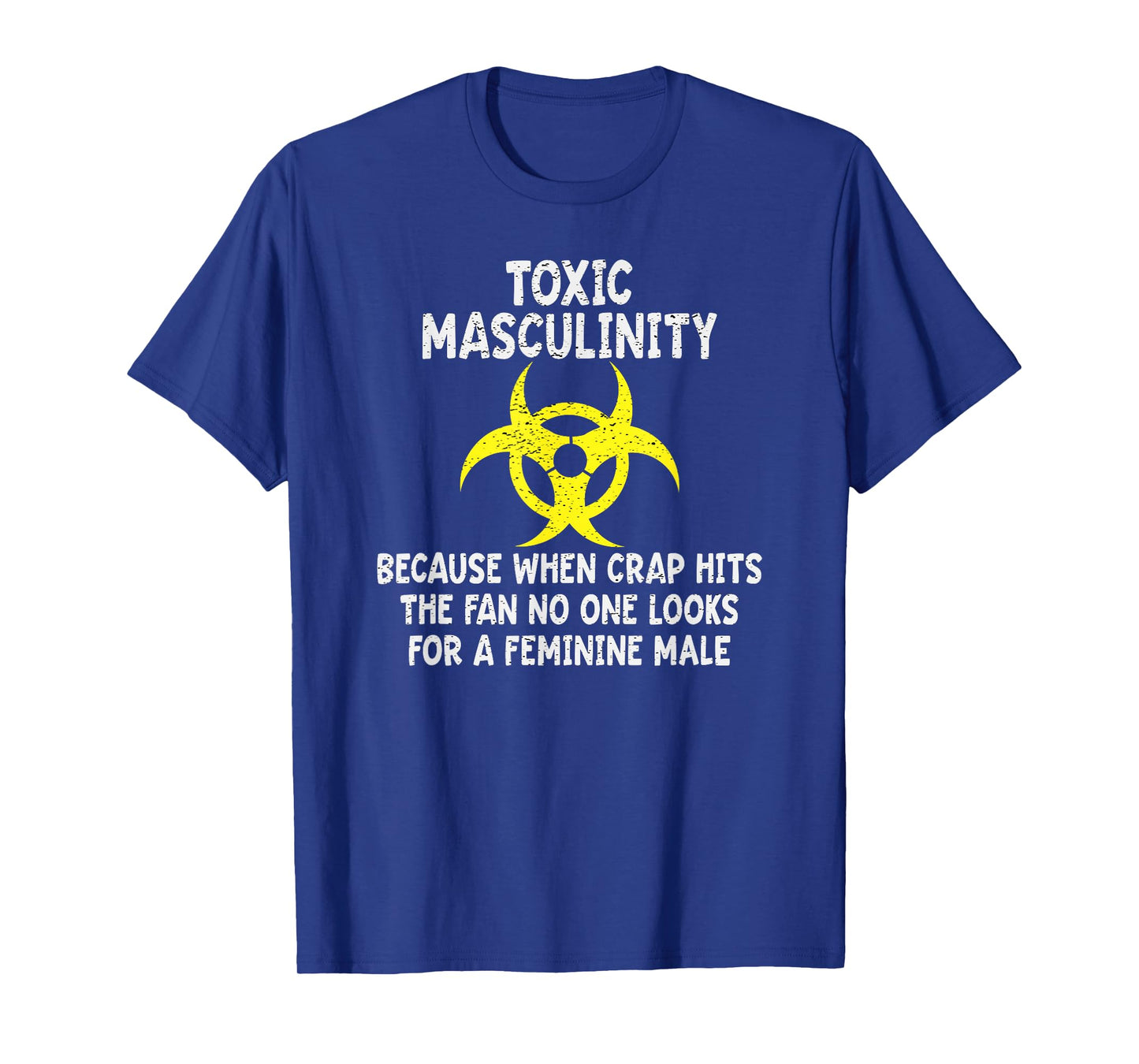 Toxic Masculinity Because When Crap Hits The Fan No One Look T-Shirt