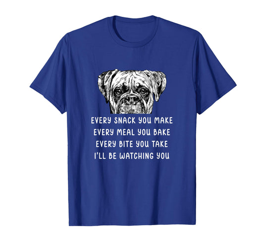 Every snack you make Every meal you bake Boxer T-Shirt