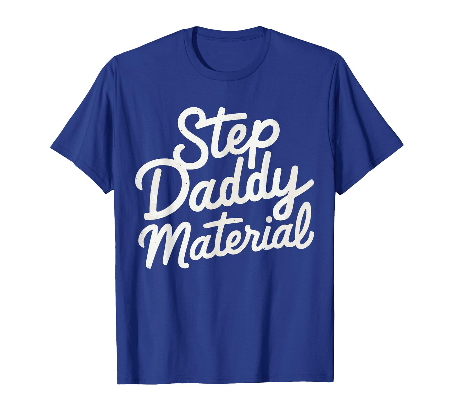 Step Daddy Material T-Shirt