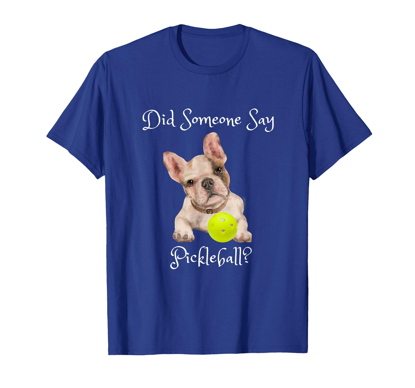 Cute French Bull Dog Wants to Play Pickleball Men Women Kids T-Shirt