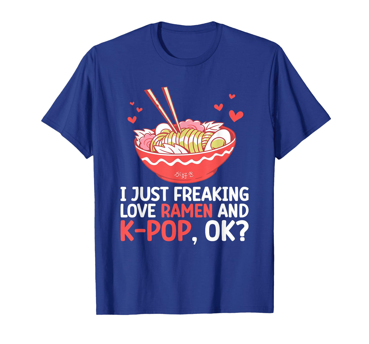 I Just Freaking Love Ramen And K-Pop Graphic For Teen Girls T-Shirt