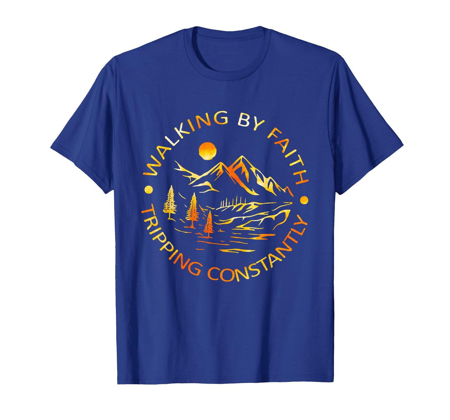Walking by Faith Tripping Constantly Funny Saying Men Women T-Shirt