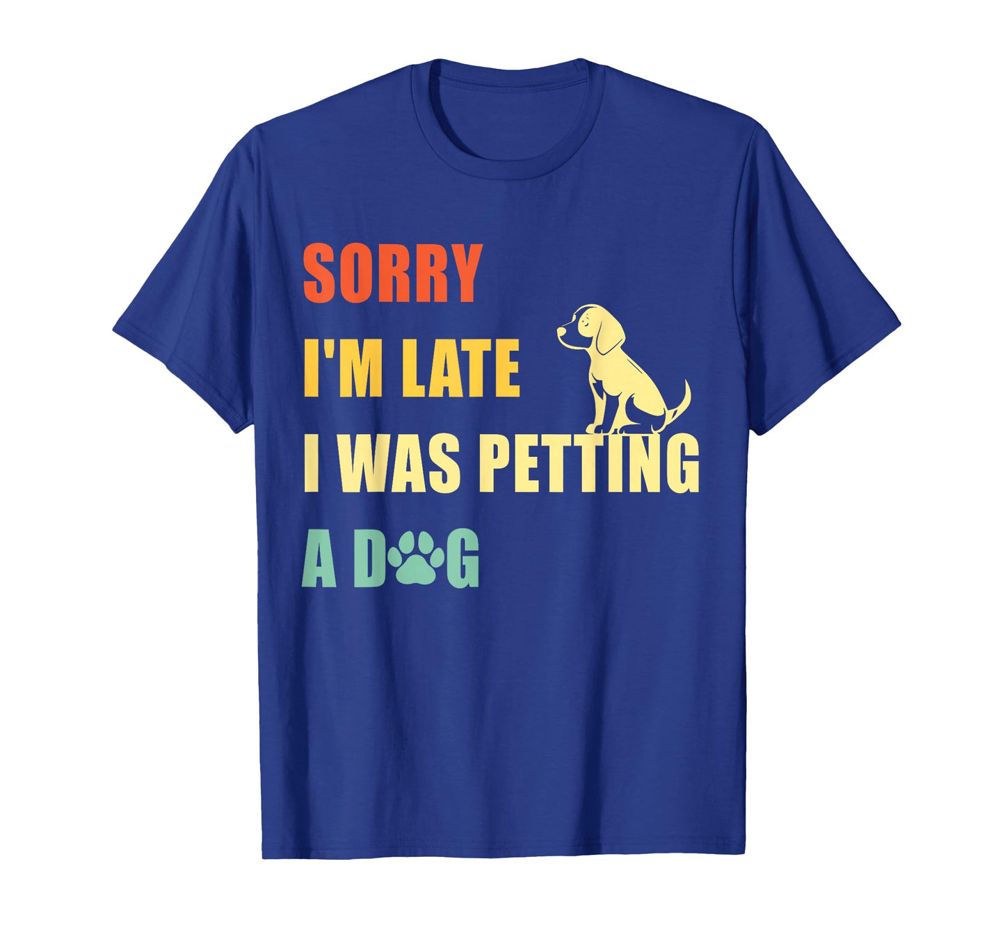 Sorry I'm Late I Was Petting A Dog Funny Vintage Dog Lovers T-Shirt