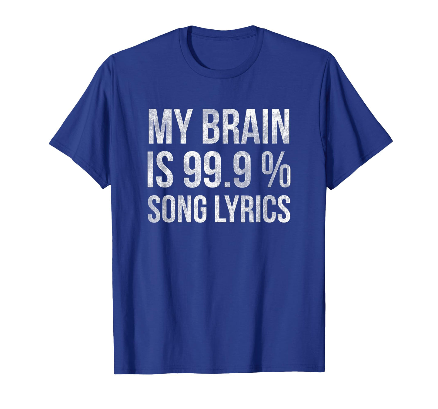 Music My Brain Is 99.9% Song Lyrics Funny Singer Music Lover T-Shirt