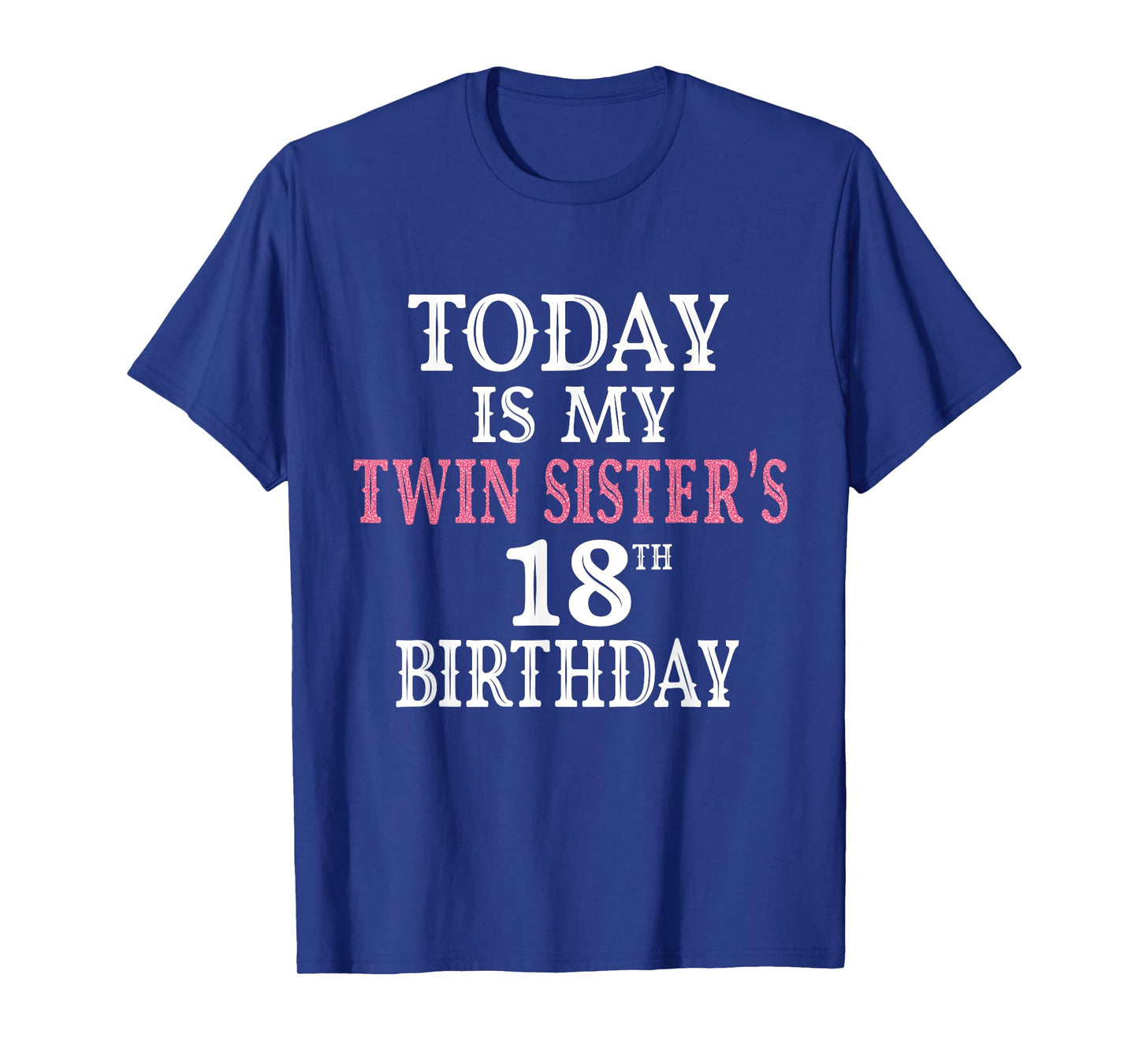 Today Is My Twin Sister's 18th Birthday Party 18 Years Old T-Shirt