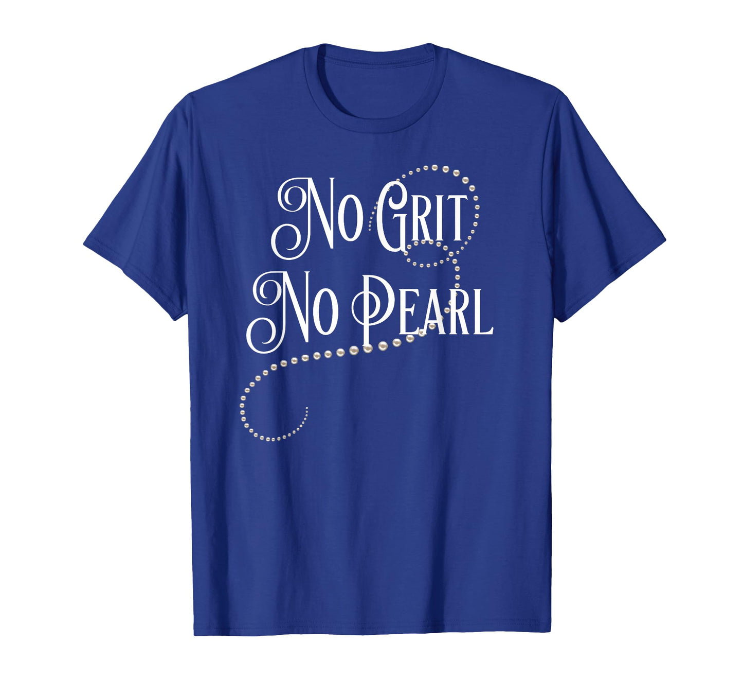 No Grit No Pearl Famous Quote T-Shirt